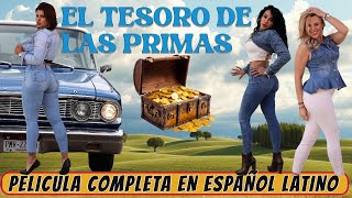 EL TESORO DE LAS PRIMAS Pelicula completa en español latino [upl. by Minsat]