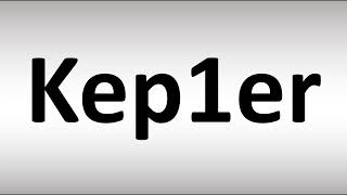 How to Pronounce Kep1er [upl. by Fawnia772]