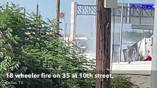 18 wheeler fire on 35 at 10th street Dallas TX [upl. by Vorster]