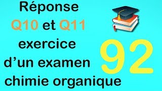 92 Réponse Q10 et Q11 exercice dun examen de chimie organique [upl. by Aimo]