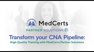 Transform Your CNA Pipeline High Quality Training with MedCerts Partner Solutions [upl. by Stenger]