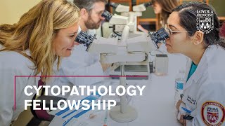 Cytopathology Fellowship at Loyola Medicine [upl. by Assi296]