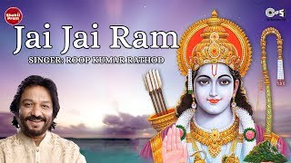 Jai Jai Ram Jai Shri Ram  Roop Kumar Rathod  Ayodhya Ram Mandir Song 2024  श्री राम जी के भजन [upl. by Kendrah]