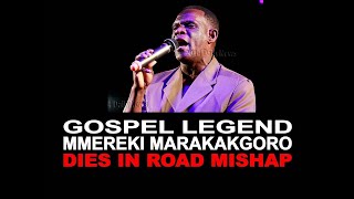 GOSPEL LEGEND MMEREKI MARAKAKGORO DIES IN ROAD MISHAP [upl. by Rosemaria106]