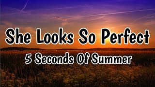 5 Seconds of Summer  She Looks So Perfect Lyrics [upl. by Odlonyer]