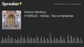 HYMNUS  h033a  Nox et tenebrae [upl. by Michey137]