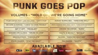 Punk Goes Pop Vol 6  Volumes quotHold On Were Going Homequot [upl. by Baptist494]