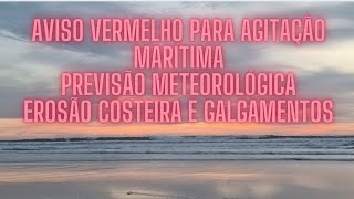 AVISO VERMELHO  AGITAÃ‡ÃƒO MARÃTIMA FORTE  PREVISÃƒO METEOROLÃ“GICA SITUAÃ‡ÃƒO DE RISCO [upl. by Netsrak684]