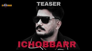 ICHOBBARR Teaser New Punjabi Song ICHOBBARR 2024 Teaser  ICHOBBARR [upl. by Allisurd]