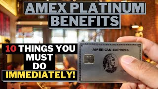 Amex Platinum Benefits 10 Things You MUST DO Immediately [upl. by Hairahcaz943]