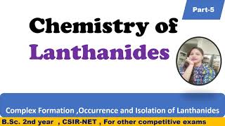 f block5 elements complex formation occurrence and isolation of lanthanide A Regard a regard [upl. by Nylrehs]