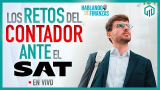 LOS RETOS DEL CONTADOR ANTE EL SAT  HABLANDO DE FINANZAS [upl. by Geri720]