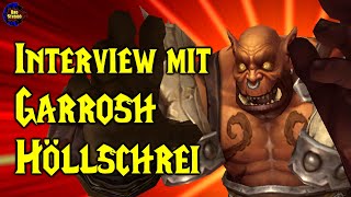 Interview mit Garrosh Höllschrei [upl. by Harrod]