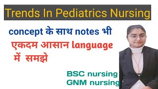 Current Trends in pediatrics Nursing Bsc Nursing Child Health Nursing [upl. by Holey]