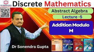 L5  Discrete Mathematics  Abstract Algebra  Addition Modulo m  Dr Sonendra Gupta [upl. by Enitsrik799]