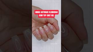 Blindagem das unhas naturais com top coat gel 😍 manicure unhas blindagem [upl. by Griff]