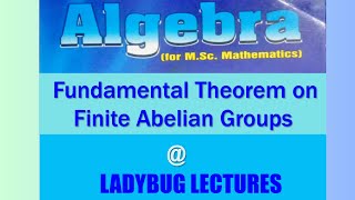 MSc  Algebra  Fundamental Theorem on finite abelian groups  INHerstein [upl. by Pelagia]