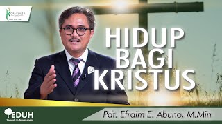 HIDUP BAGI KRISTUS  Oleh Pdt Efraim E Abuno MMin  TEDUH [upl. by Luttrell]