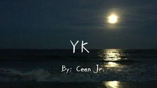 YK  Cean Jr Lyrics [upl. by Attenaj]