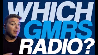 How To Chose Which GMRS Radio You Should Buy  4K [upl. by Abramson]