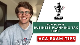 HOW TO PASS ICAEW BUSINESS PLANNING TAX BPT ACA EXAM [upl. by Casie939]