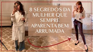 8 SEGREDOS da mulher que está sempre BEM ARRUMADA  Renata Meins [upl. by Russom]