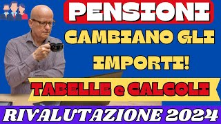 PENSIONI CAMBIANO GLI IMPORTI TABELLE E CALCOLI RIVALUTAZIONE 2024 [upl. by Huey]