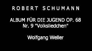 Schumann Album für die Jugend op 68 Nr 9 Volksliedchen Wolfgang Weller 2012 [upl. by Stanleigh753]