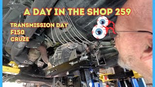 CRUZE F150 TRANSMISSIONS EVERYWHEREA DAY IN THE AUTO REPAIR SHOP 259 [upl. by Ahsinauq793]