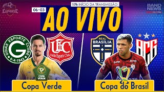 Goiás x União Rondonópolis  Copa Verde  Real Brasília x AtléticoGO  Copa do Brasil  AO VIVO [upl. by Thurmond]