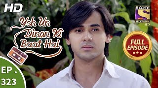 Yeh Un Dinon Ki Baat Hai  Ep 323  Full Episode  17th December 2018 [upl. by Karissa9]