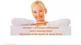 Jehovahs Witnesses Differences Lords Evening Meal Memorial [upl. by Nonnair]