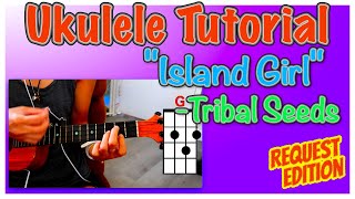 quotIsland Girlquot Ukulele Tutorial  Tribal Seeds  Teach me Tuesdays [upl. by Lunt]