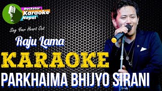 Parkhaima Bhijyo Sirani Karaoke Track With Lyrics l Raju Lama [upl. by Clellan]