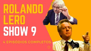 ROLANDO LERO SHOW 9 4 Episódios completos [upl. by Shulins]