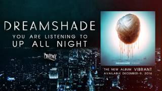 Dreamshade  Up All Night Track Video [upl. by Nitsrek165]