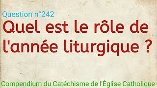 Quel est le rôle de lannée liturgique  Compendium du Catéchisme de l’Église Catholique [upl. by Ilyk900]