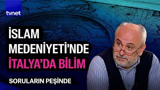 İslam medeniyetinden Avrupaya uzanan bilim ve felsefe  Soruların Peşinde [upl. by Nathanael109]