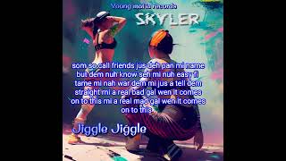 Skyler  Jiggle Jiggle Lyrics [upl. by Terrej]