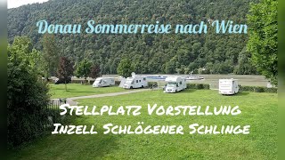 Donau Sommerreise nach Wien  Stellplatzvorstellung Inzell Schlögener Donauschlinge [upl. by Skees]