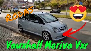 A Meriva VXR no Brasil  Rodas Exclusivas na furação 5x110 Vauxhall Instaladas [upl. by Enohsal803]