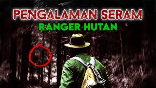 4 Kisah Ranger Hutan Yang Menyeramkan [upl. by Frasquito]