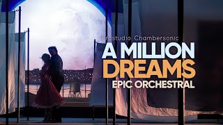 A Million Dreams  Epic Majestic Orchestral from The Greatest Showman [upl. by Burget]