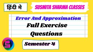 Error And Approximation Full Exercise Questions semester 4 paper 8 lacture 5 SUSMITA SHARMA CLASSES [upl. by Etka]