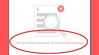 Fix Did not find the smartwatch touch the screen to rescan Problem Solve [upl. by Adnawed]