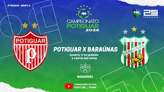 🔴 AO VIVO POTIGUAR X BARAÚNAS  POTIGUAR  2024 [upl. by Idell]