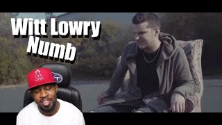 🎧 My Reaction 🎧 Witt Lowry  Numb Official Music Video [upl. by Sivla94]