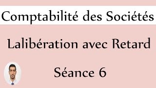 La Comptabilité des Sociétés  la libération des apports avec Retard [upl. by Selie724]