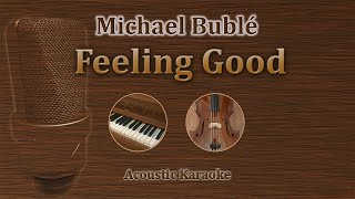 Feeling Good  Michael Bublé Acoustic Karaoke [upl. by Gollin]