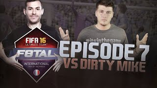 FIFA 16  F8TAL 7  VS DIRTY MIKE [upl. by Eilra]